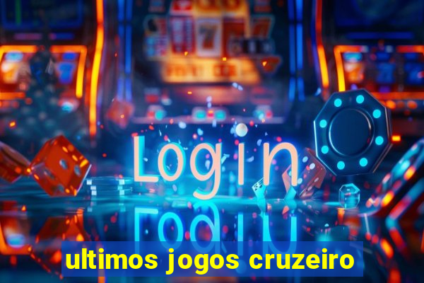 ultimos jogos cruzeiro